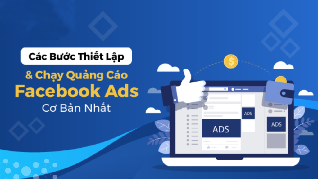 Các bước thiết lập và chạy quảng cáo Facebook Ads cơ bản nhất nghe chay quang cao la gi 1024x577 1