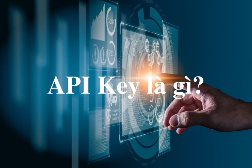 API Key là gì? Ưu nhược điểm của API Key trong phát triển ứng dụng api key la gi 1 1