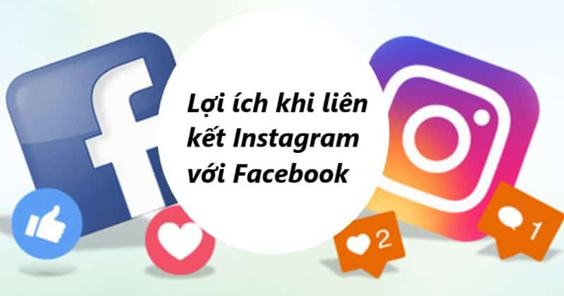 Cách liên kết instagram với facebook cach lien ket instagram voi facebook co the mang toi loi ich gi