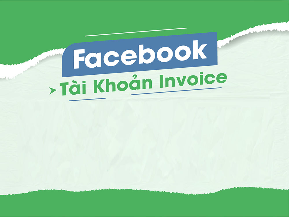 Lý do nên mua tài khoản invoice facebook giá rẻ dv cho thue tai khoan invoice facebook 2